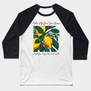 When Life Gives You Lemons Baseball T-Shirt